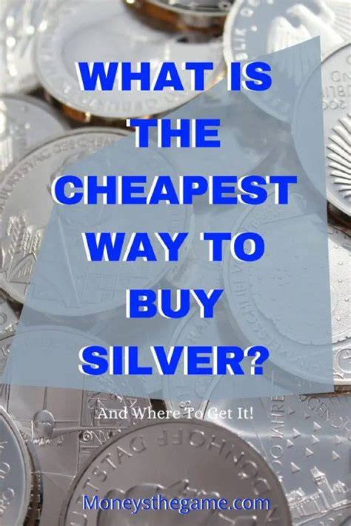 What's the cheapest way to buy silver?