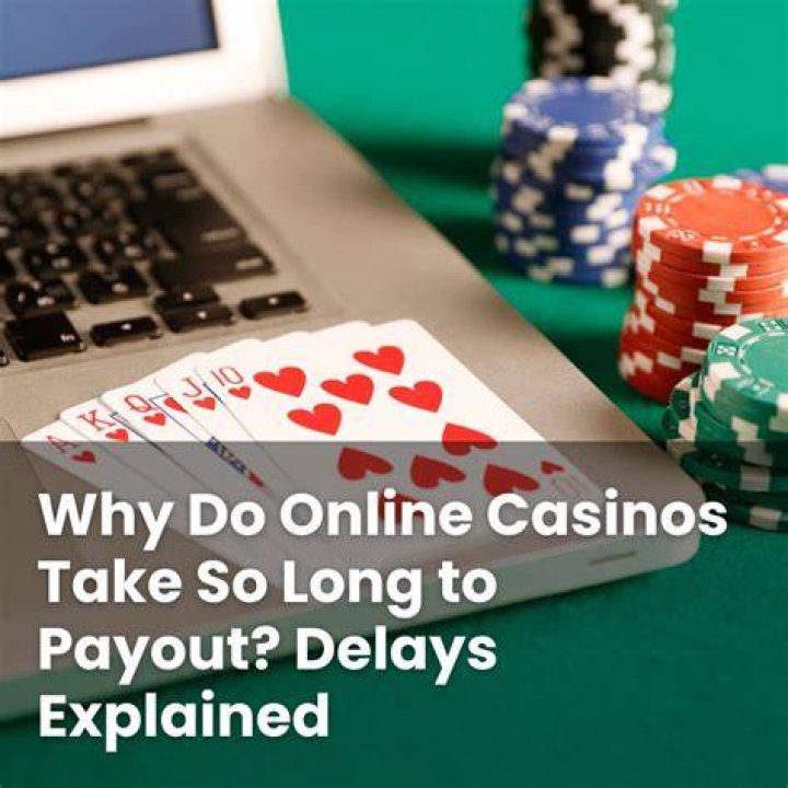 Why do online casinos take so long to payout?